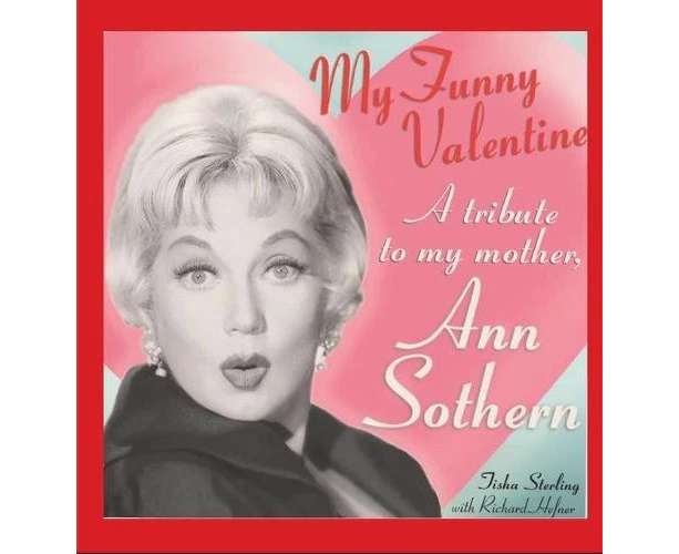 My Funny Valentine hardback A Tribute to My Mother Ann Sothern by Tisha Sterling