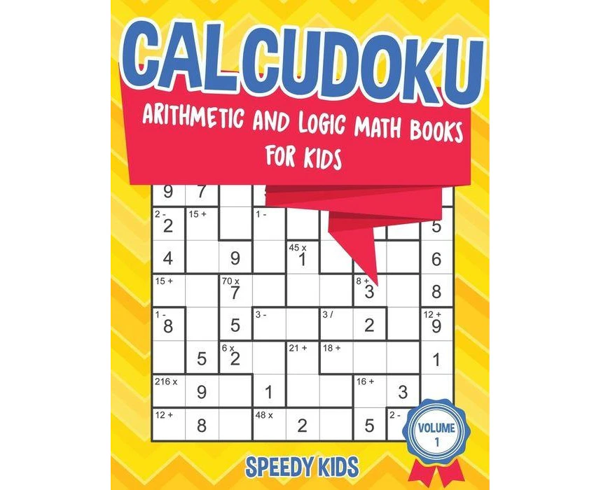 Calcudoku  Arithmetic and Logic Math Books for Kids  Volume 1 by Speedy Kids