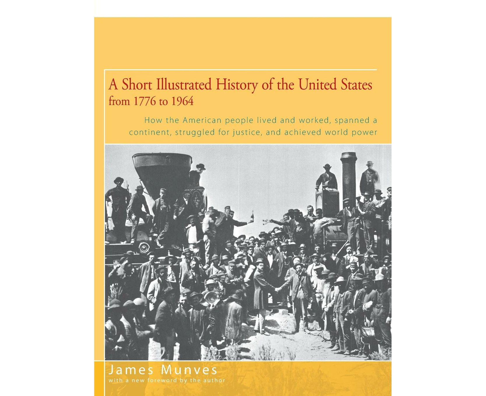 A Short Illustrated History of the United States  How the American People Lived and Worked Spanned a Continent and Achieved World Power by James Munves