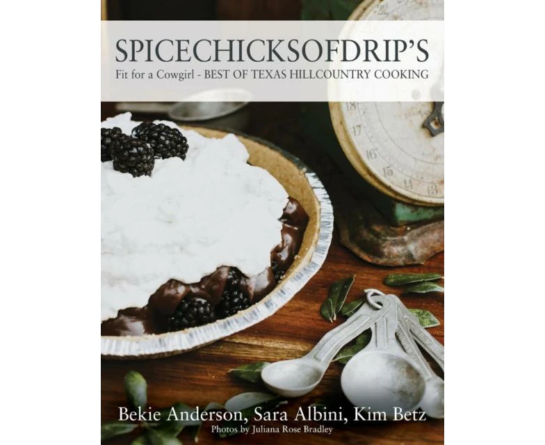 SPICECHICKSOFDRIPS Fit for a Cowgirl  BEST OF TEXAS HILLCOUNTRY COOKING by Bekie Anderson