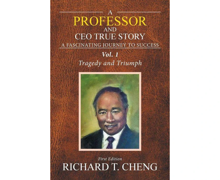 A Professor and Ceo True Story Surviving the Two Wars by Richard T. Cheng