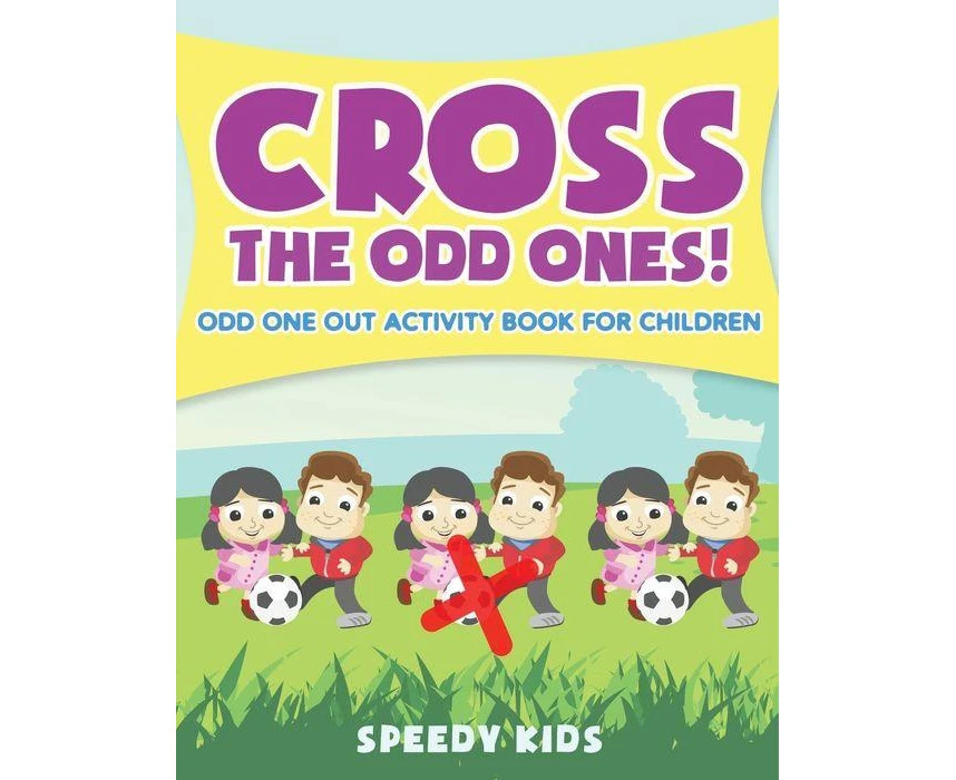 Cross The Odd Ones Odd One Out Activity Book for Children by Speedy Kids