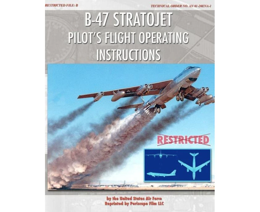 B47 Stratojet Pilots Flight Operating Instructions by United States Air Force