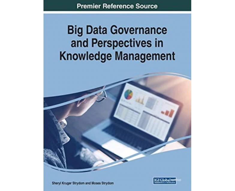 Big Data Governance and Perspectives in Knowledge Management by Sheryl Kruger Strydom