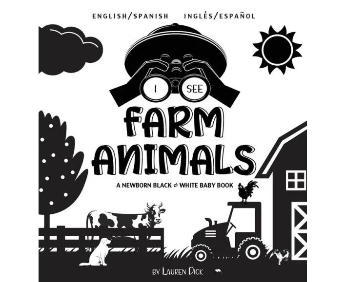 I See Farm Animals Bilingual English  Spanish Ingls  Espaol A Newborn Black  White Baby Book HighContrast Design  Patterns Cow Horse Pig Chicken Donkey Du