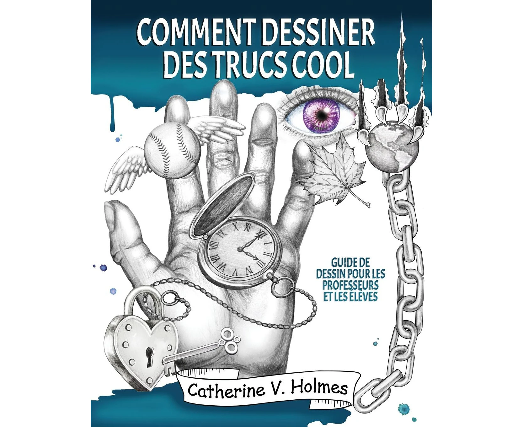 Comment dessiner des trucs sympas: Guide de dessin pour les professeurs et les eleves (Comment Dessiner Des Trucs Cool) [French]