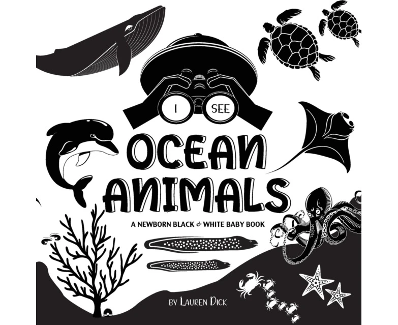 I See Ocean Animals A Newborn Black  White Baby Book HighContrast Design  Patterns Whale Dolphin Shark Turtle Seal Octopus Stingray Jellyfish Seahorse Sta