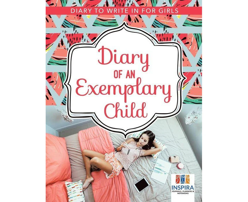 Diary of an Exemplary Child   Diary to Write In for Girls by Planners & Notebooks Inspira Journals