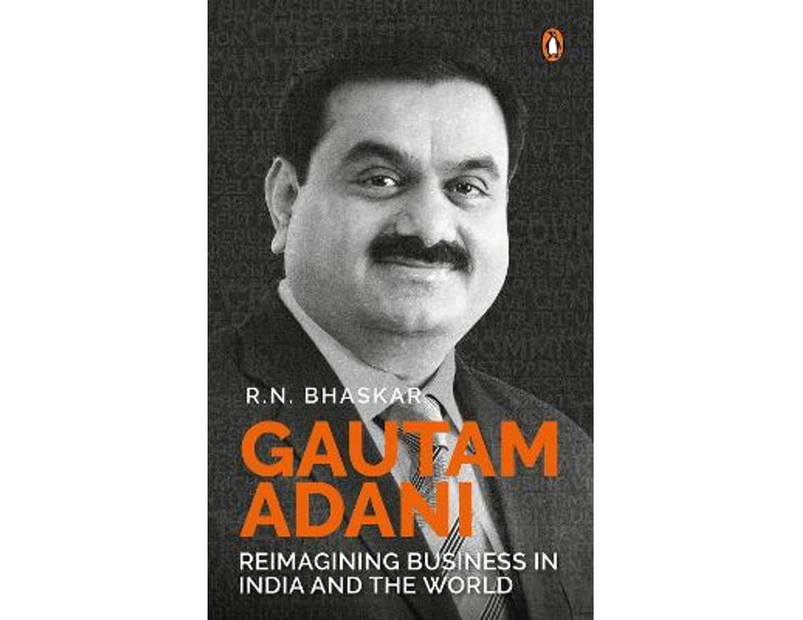 Gautam Adani : Reimagining Business in India and the World