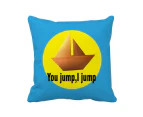 You Jump I Jump Titanic Art Deco  Fashion Throw Pillow Sleeping Sofa Cushion Cover