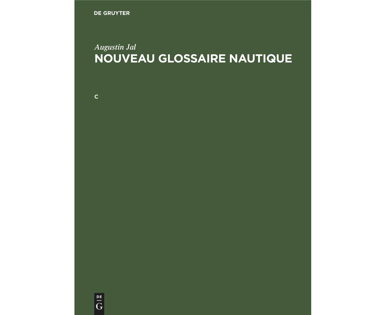 Augustin Jal: Nouveau Glossaire Nautique. C [French]