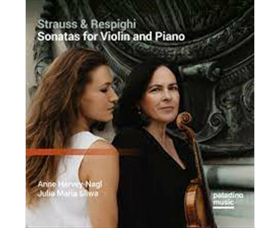 Anne Harvey Nagl / Julia Maria Sliw Strauss & Respighi: Sonatas For Violin And Piano Cd