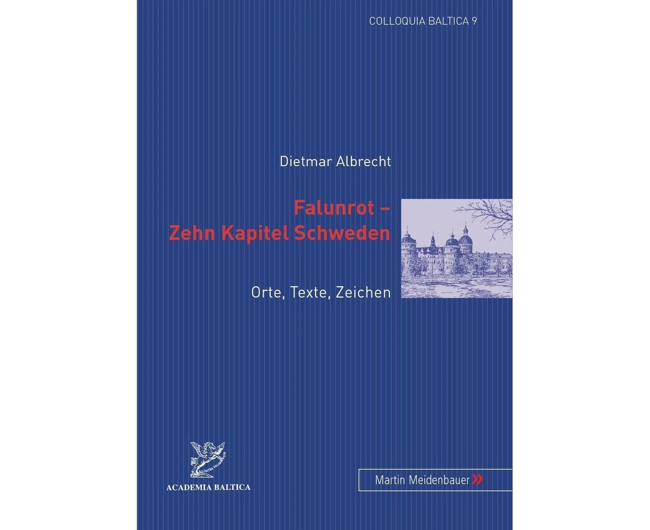 Falunrot - Zehn Kapitel Schweden: Orte, Texte, Zeichen (Colloquia Baltica) [German]