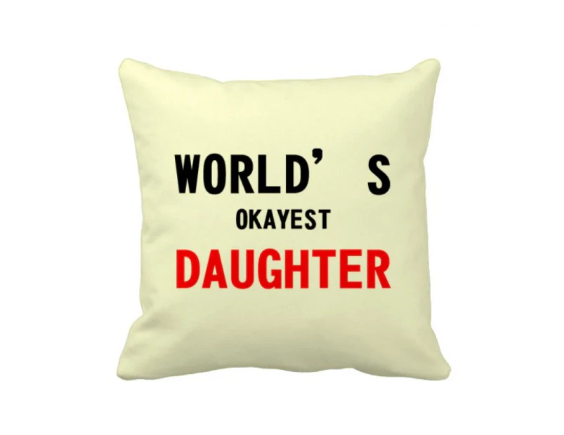 World's Okayest Daughter Best Quote Throw Pillow Sleeping Sofa Cushion Cover