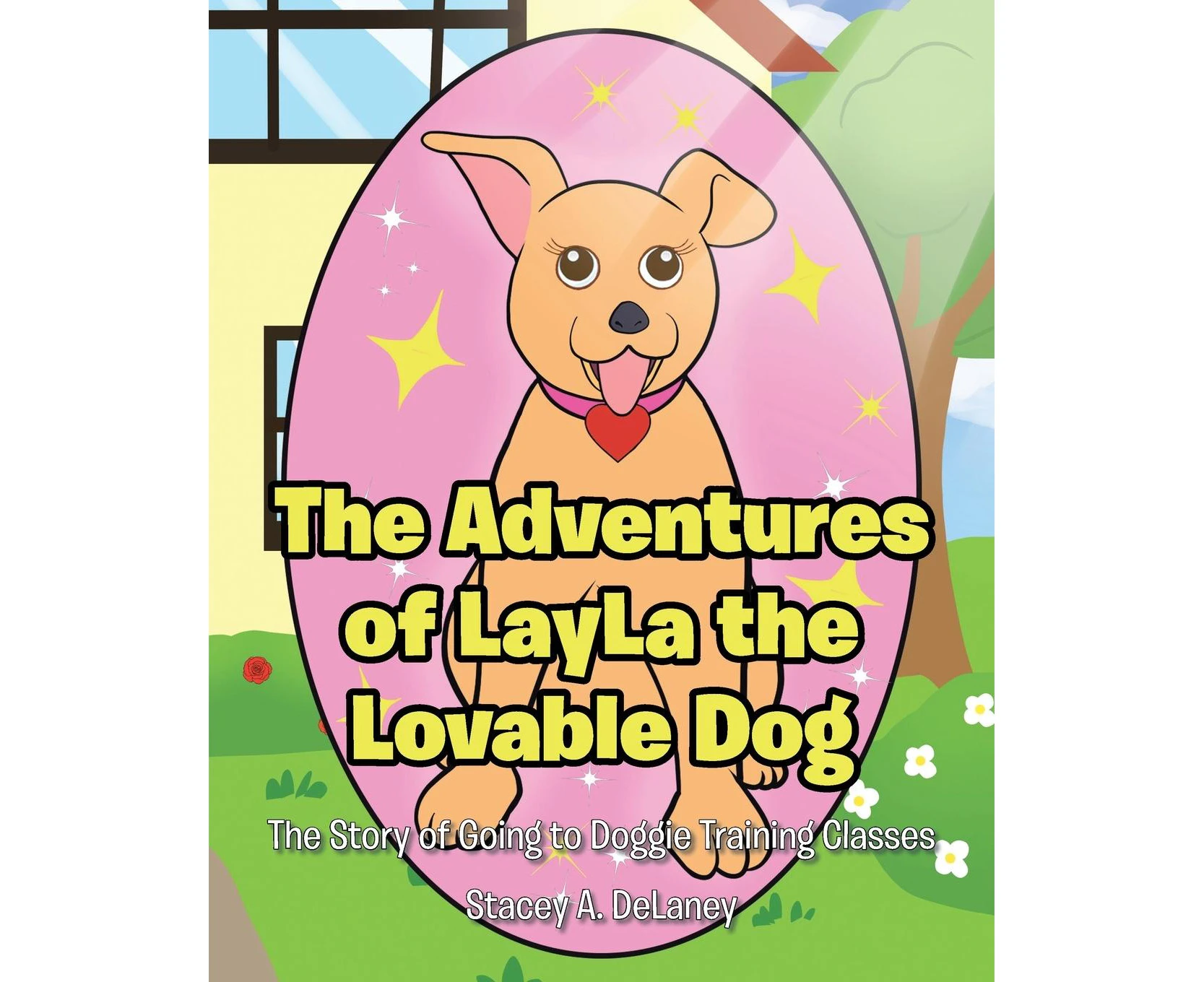 The Adventures of LayLa the Lovable Dog: The Story of Going to Doggie Training Classes!