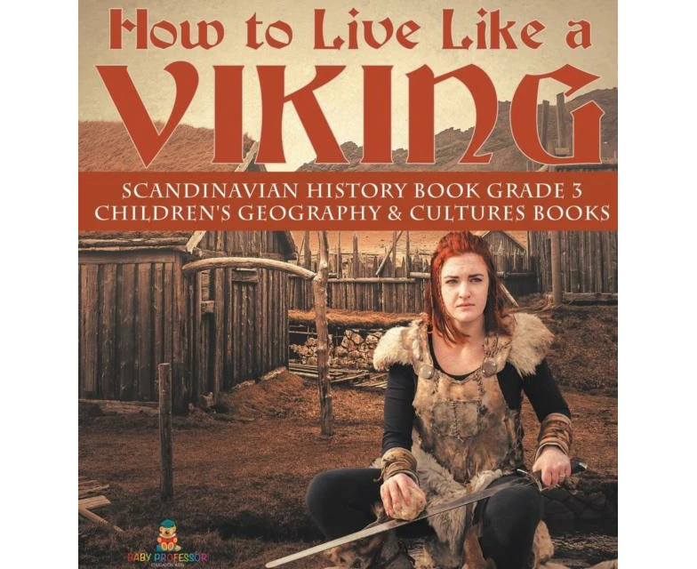 How to Live Like a Viking   Scandinavian History Book Grade 3   Childrens Geography  Cultures Books by Baby Professor