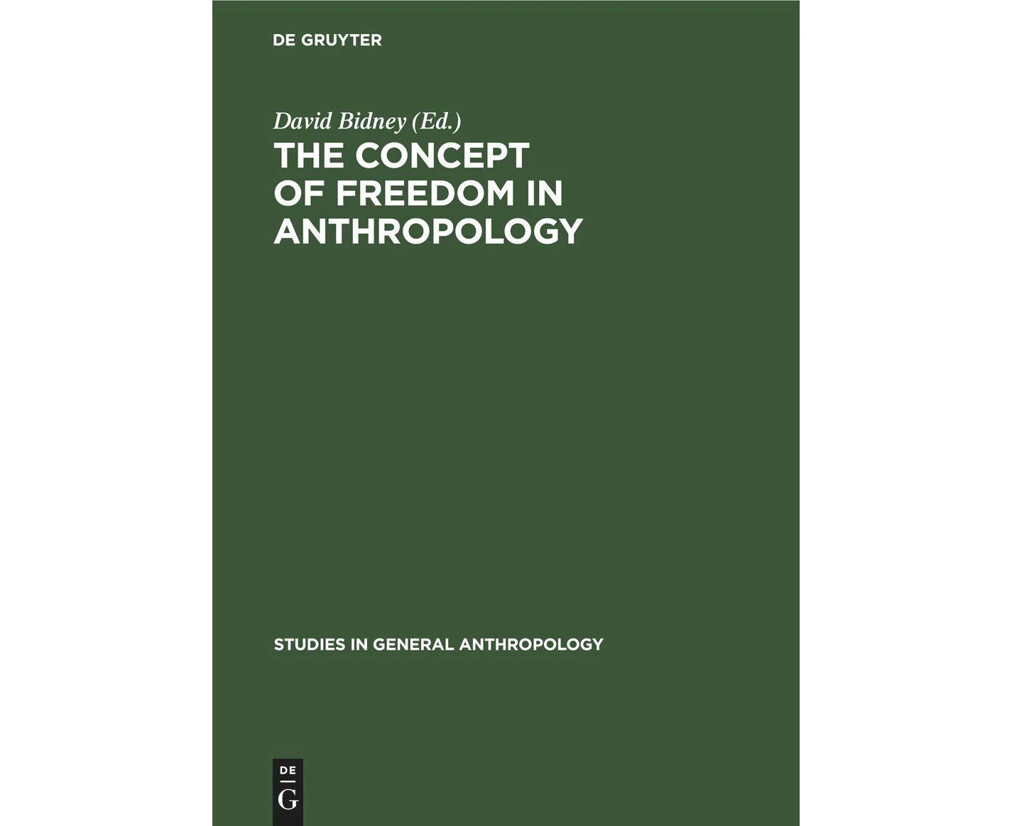 The Concept of Freedom in Anthropology (Studies in General Anthropology)