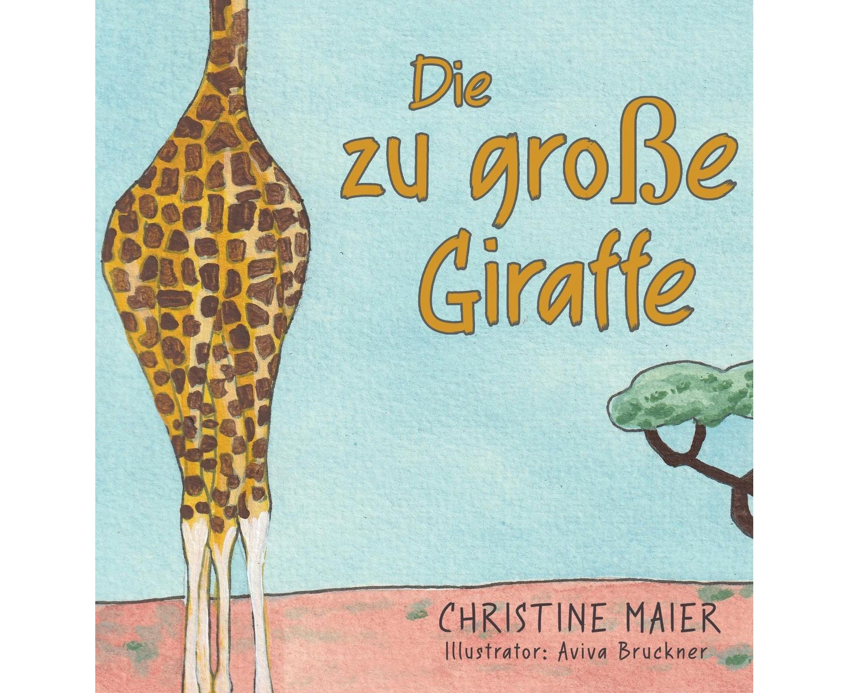 Die zu große Giraffe: Ein Kinderbuch darüber anders auszusehen, in die Welt zu passen und seine Superpower zu finden [German]