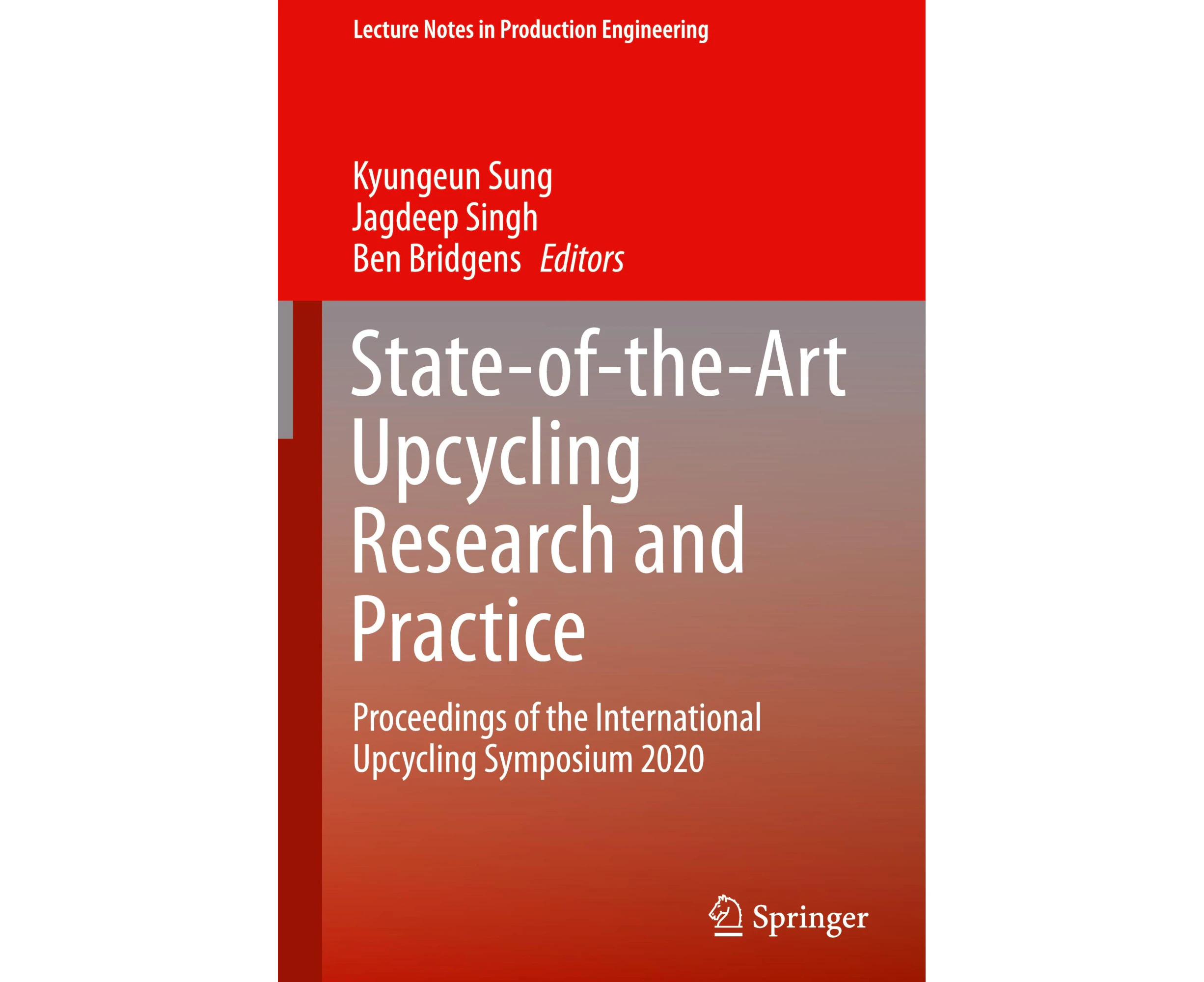 State-of-the-Art Upcycling Research and Practice: Proceedings of the International Upcycling Symposium 2020 (Lecture Notes in Production Engineering)