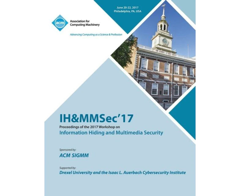 IHMMSec 17 ACM Information Hiding and Multimedia Security Workshop by IH&MMSec 17 Conference Committee