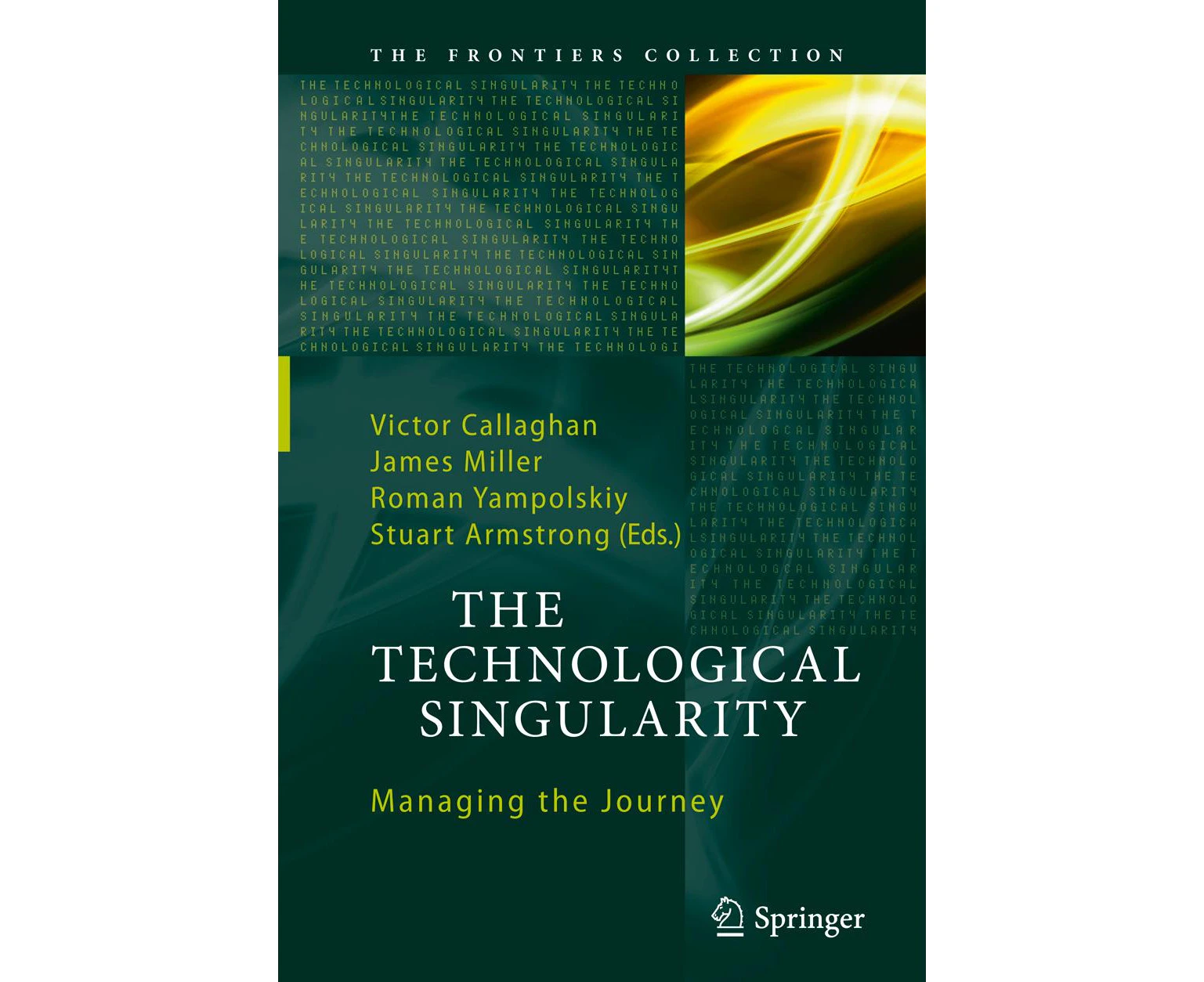 The Technological Singularity: Managing the Journey (The Frontiers Collection)