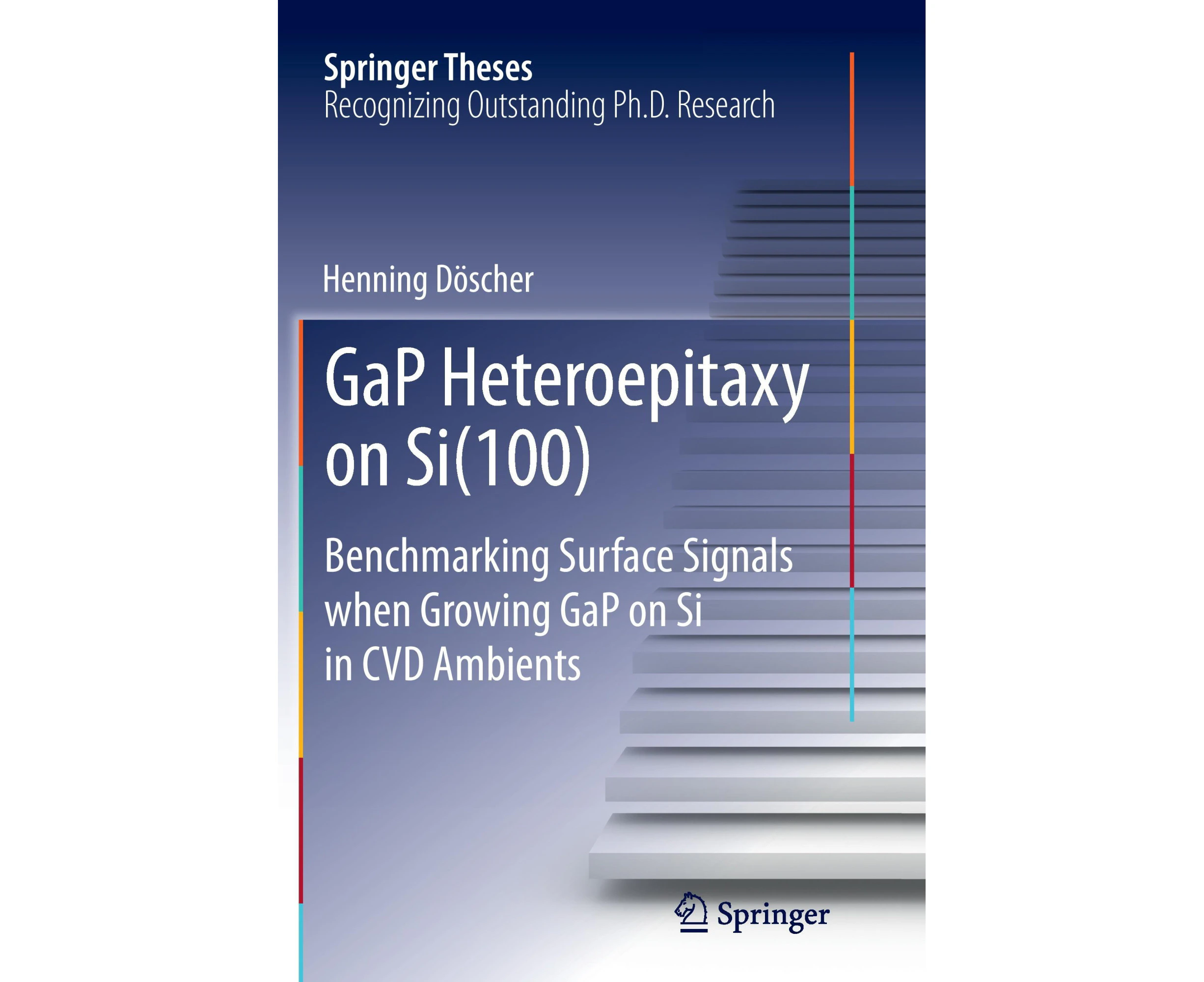 GaP Heteroepitaxy on Si(100): Benchmarking Surface Signals when Growing GaP on Si in CVD Ambients (Springer Theses)