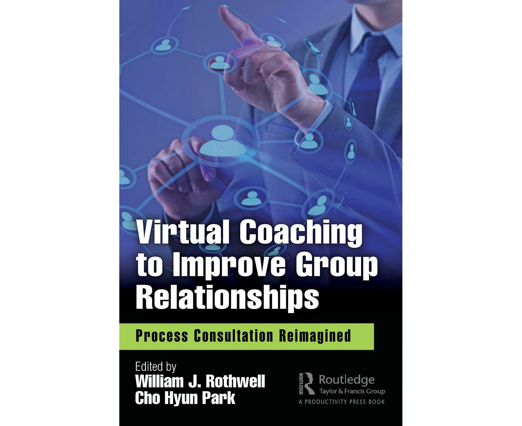 Virtual Coaching to Improve Group Relationships Process Consultation Reimagined by William J. Rothwell