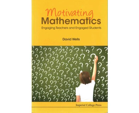 Motivating Mathematics Engaging Teachers And Engaged Students by Wells & David Graham Fox & Howard Literary Agency & Uk