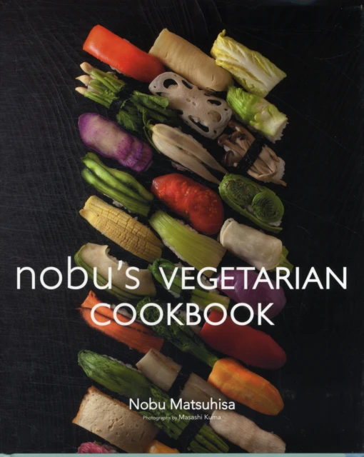 Nobu Vegetarian Cookbook by Nobu Matsuhisa