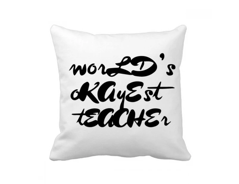 World's Okoyest Teacher Student Quote Throw Pillow Sleeping Sofa Cushion Cover