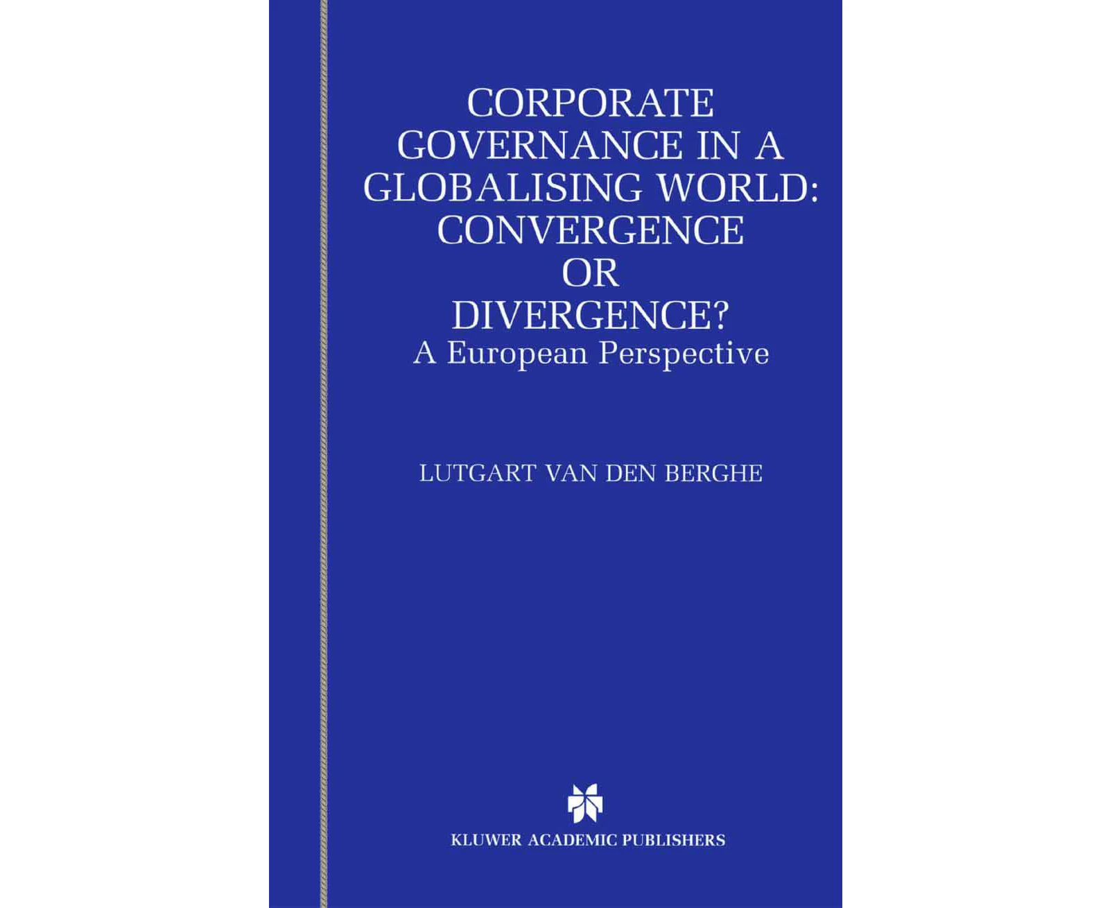 Corporate Governance in a Globalising World, Convergence or Divergence?: A European Perspective