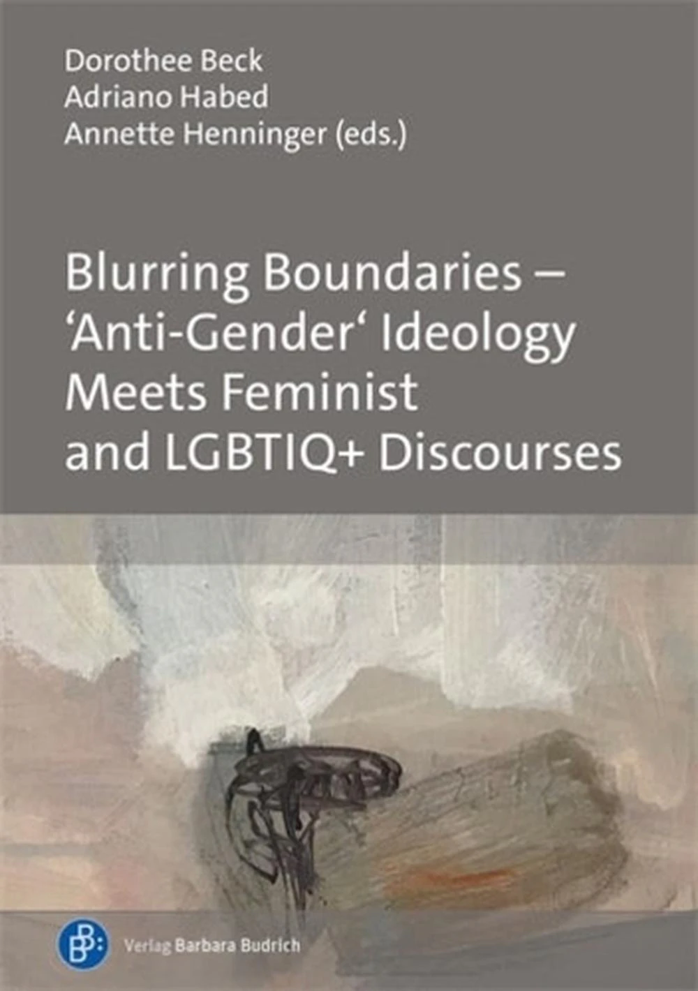 Blurring Boundaries  Anti-Gender Ideology Meets Feminist and LGBTIQ+ Discourses