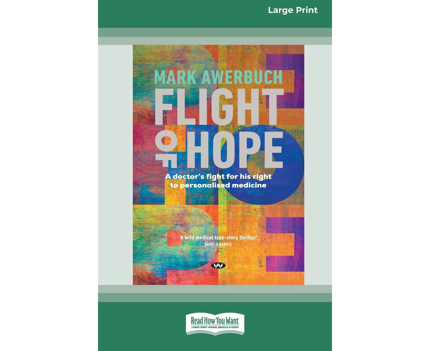 Flight of Hope: A doctor's fight for his right to personalised medicine [Large Print 16pt]