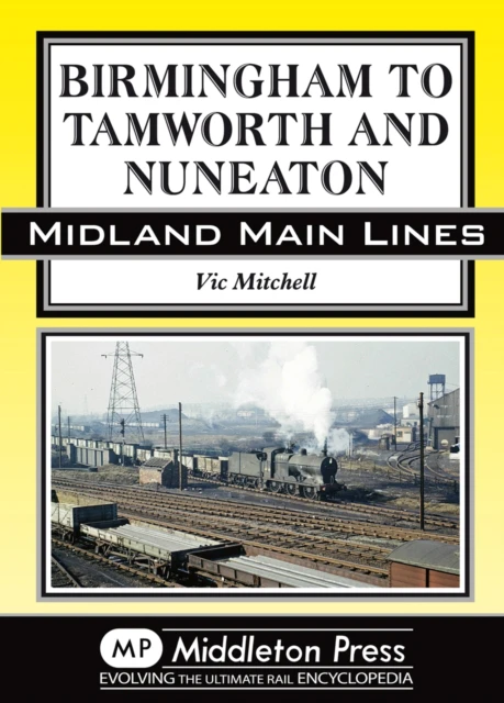 Birmingham to Tamworth and Nuneaton by Vic Mitchell