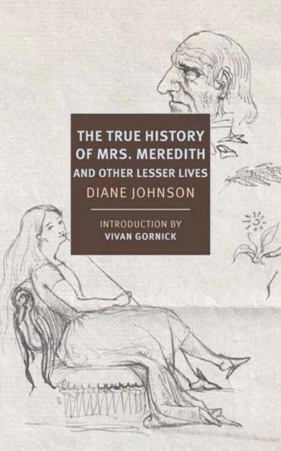 True History of the First Mrs. Meredith and Other Lesser Lives by Vivian Gornick