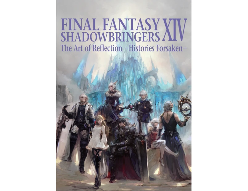 Final Fantasy XIV Shadowbringers Art of Reflection  Histories Forsaken by Square Enix