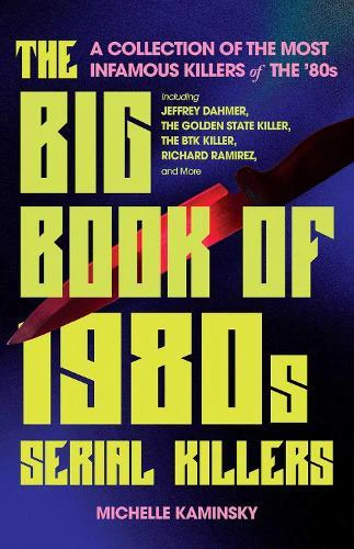 The Big Book of 1980s Serial Killers by Michelle Kaminsky