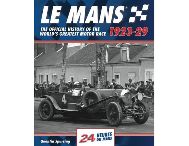 Le Mans The Official History 192329 by Quentin Spurring