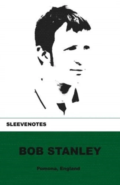 Sleevenotes by Bob Stanley