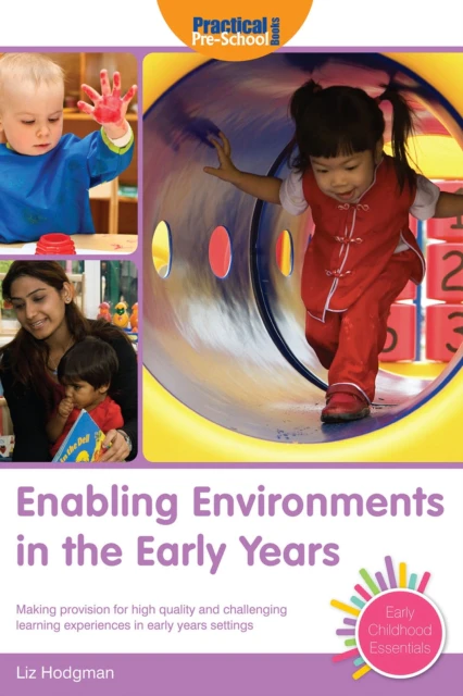 Enabling Environments in the Early Years by Liz Hodgman