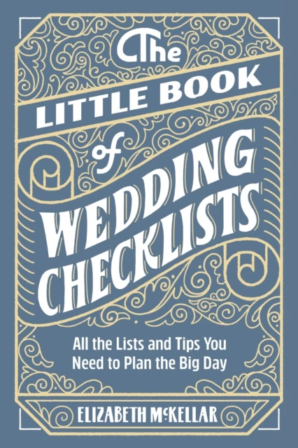 The Little Book of Wedding Planner Checklists  All the Lists and Tips You Need to Plan the Big Day by Elizabeth McKellar