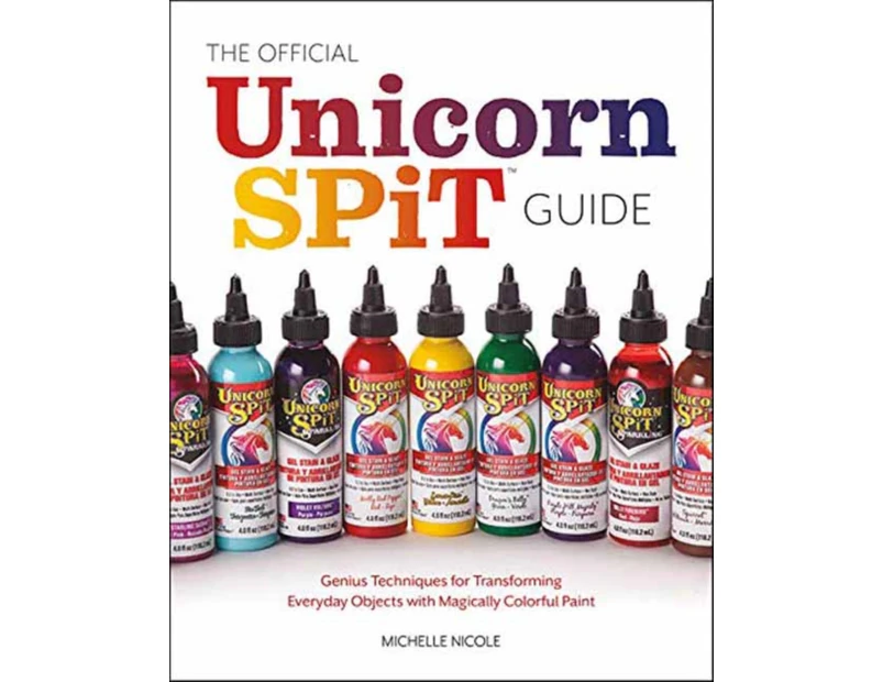 The Official Unicorn Spit Guide by Michelle Nicole