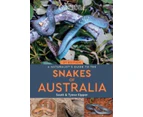 A Naturalists Guide to the Snakes of Australia 2nd ed by Tyese Eipper