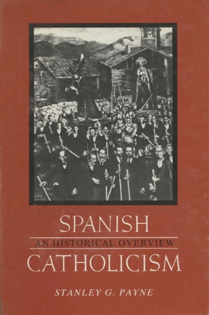 Spanish Catholicism by Stanley G Payne