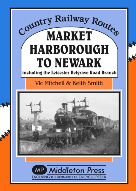 Market Harborough to Newark by Vic Mitchell