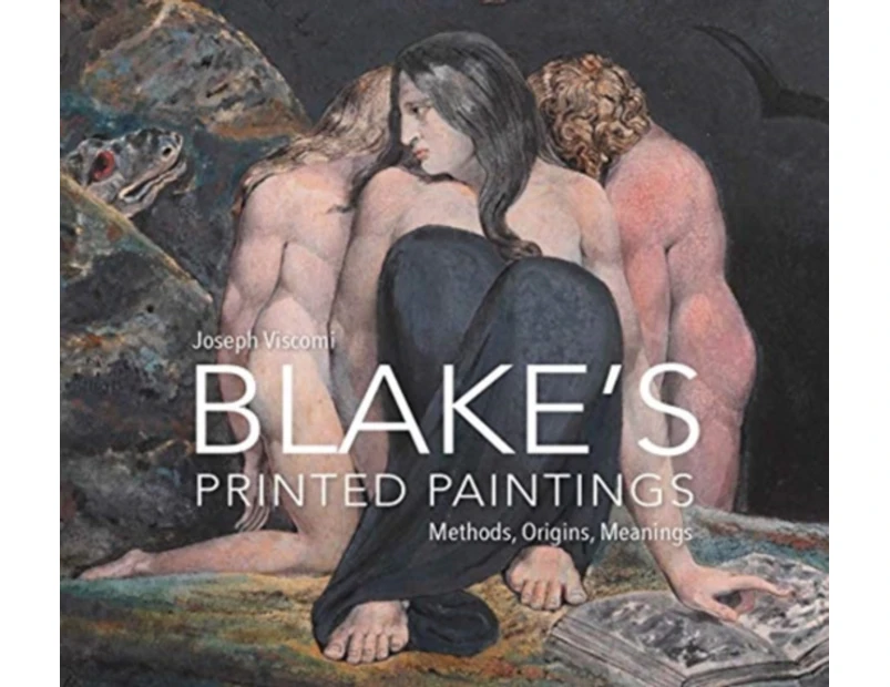 William Blakes Printed Paintings by Joseph Viscomi