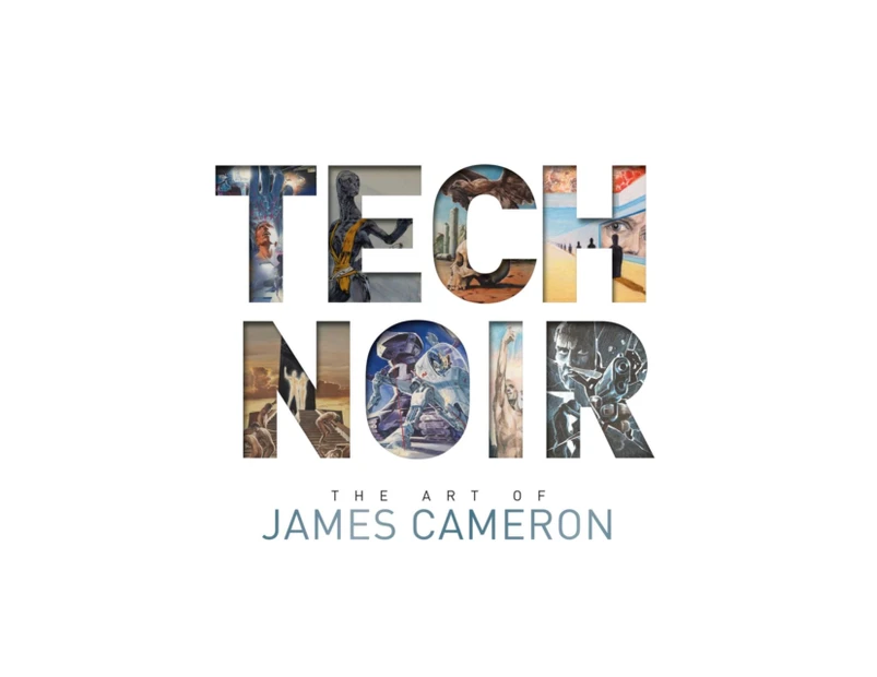 Tech Noir  The Art of James Cameron by James Cameron & Foreword by Guillermo del Toro