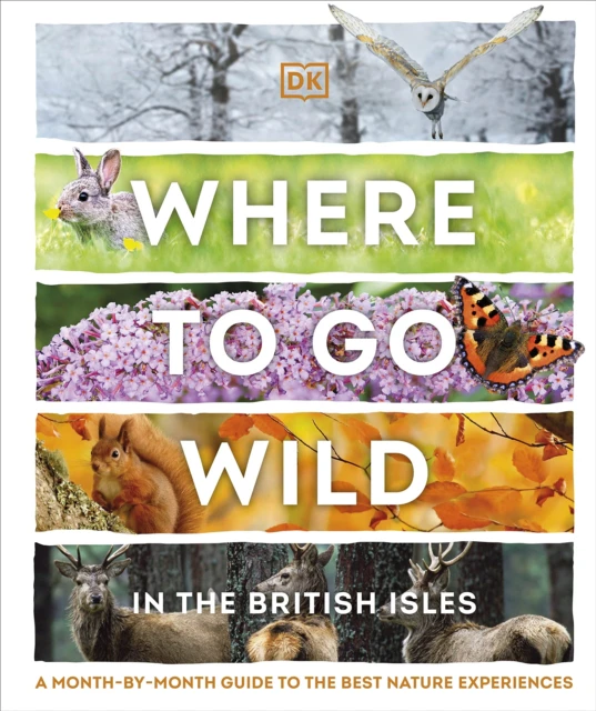 Where to Go Wild in the British Isles by DK