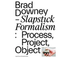 Brad Downey  Slapstick Formalism by Marc Wellmann