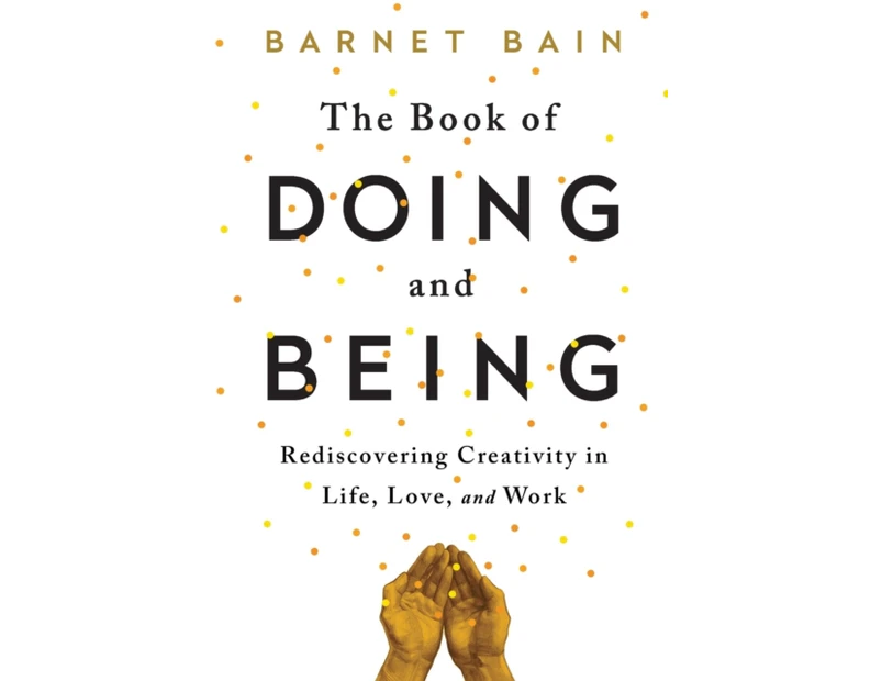 The Book of Doing and Being by Barnet Bain